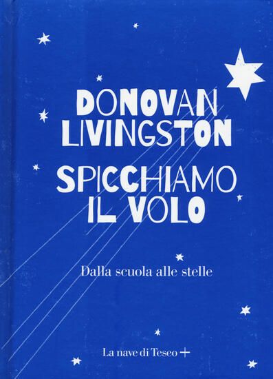 Immagine di SPICCHIAMO IL VOLO. DALLA SCUOLA ALLE STELLE