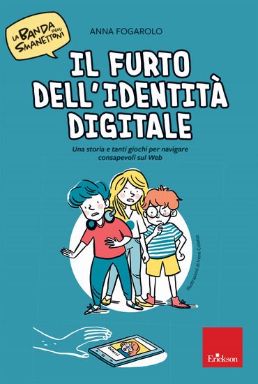 Immagine di FURTO DELL`IDENTITA` DIGITALE. UNA STORIA E TANTI GIOCHI PER NAVIGARE CONSAPEVOLI SUL WEB. LA BANDA