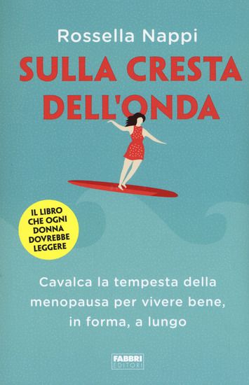 Immagine di SULLA CRESTA DELL`ONDA. CAVALCA LA TEMPESTA DELLA MENOPAUSA PER VIVERE BENE, IN FORMA, A LUNGO