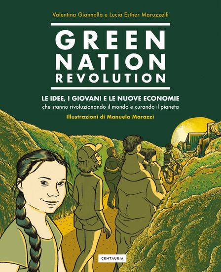 Immagine di GREEN NATION REVOLUTION. LE IDEE, I GIOVANI E LE NUOVE ECONOMIE CHE STANNO RIVOLUZIONANDO IL MON...