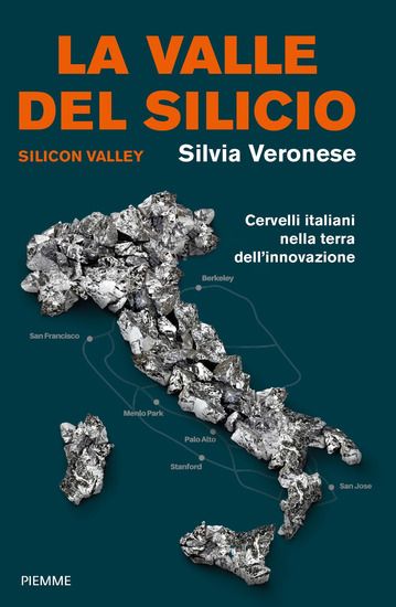 Immagine di VALLE DEL SILICIO. SILICON VALLEY. CERVELLI ITALIANI NELLA TERRA DELL`INNOVAZIONE (LA)