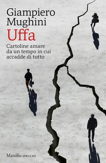 Immagine di UFFA. CARTOLINE AMARE DA UN TEMPO IN CUI ACCADDE DI TUTTO