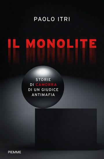 Immagine di MONOLITE. STORIE DI CAMORRA DI UN GIUDICE ANTIMAFIA (IL)