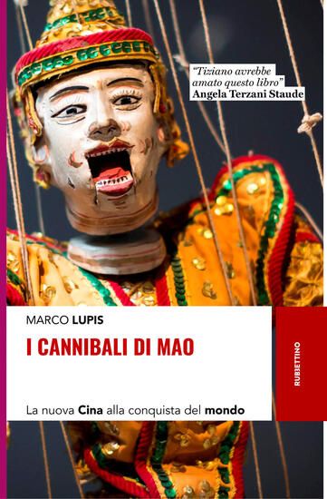 Immagine di CANNIBALI DI MAO. LA NUOVA CINA ALLA CONQUISTA DEL MONDO (I)