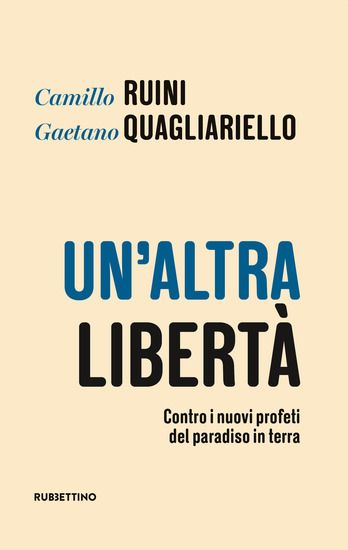 Immagine di ALTRA LIBERTA`. CONTRO I NUOVI PROFETI DEL PARADISO IN TERRA (UN`)