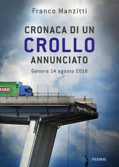 Immagine di CRONACA DI UN CROLLO ANNUNCIATO. GENOVA 14 AGOSTO 2018