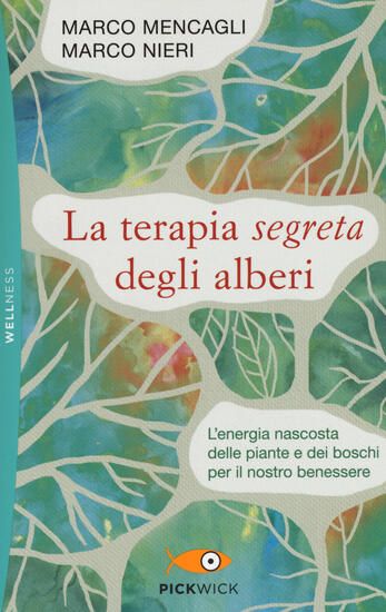 Immagine di TERAPIA SEGRETA DEGLI ALBERI. L`ENERGIA NASCOSTA DELLE PIANTE E DEI BOSCHI PER IL NOSTRO BENESSE...