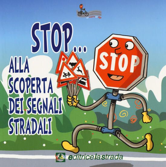 Immagine di STOP... ALLA SCOPERTA DEI SEGNALI STRADALI. EDIZ. ILLUSTRATA