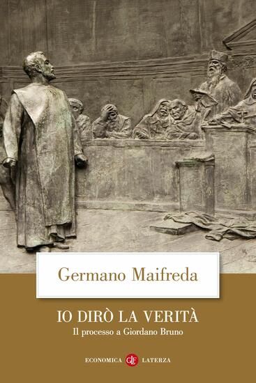 Immagine di IO DIRO` LA VERITA`. IL PROCESSO A GIORDANO BRUNO