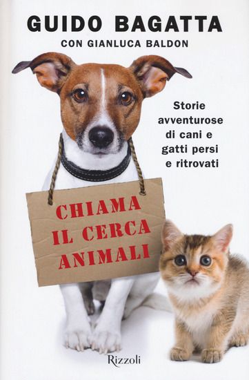 Immagine di CHIAMA IL CERCA ANIMALI. STORIE AVVENTUROSE DI CANI E GATTI PERSI E RITROVATI