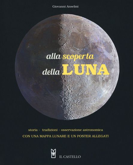 Immagine di ALLA SCOPERTA DELLA LUNA. STORIA. TRADIZIONI, OSSERVAZIONE ASTRONOMICA. CON POSTER