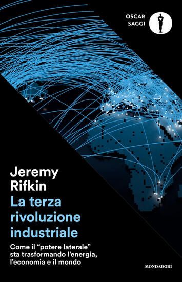 Immagine di TERZA RIVOLUZIONE INDUSTRIALE. COME IL «POTERE LATERALE» STA TRASFORMANDO L`ENERGIA, L`ECONOMIA ...