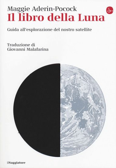 Immagine di LIBRO DELLA LUNA. GUIDA ALL`ESPLORAZIONE DEL NOSTRO SATELLITE (IL)