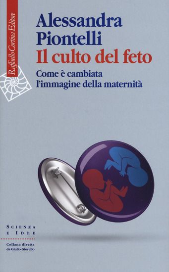 Immagine di CULTO DEL FETO. COME E` CAMBIATA L`IMMAGINE DELLA MATERNITA` (IL)