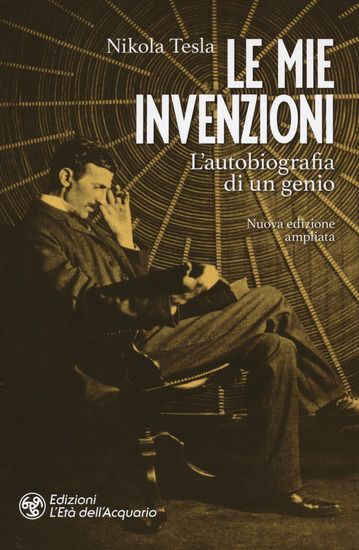 Immagine di MIE INVENZIONI. L`AUTOBIOGRAFIA DI UN GENIO. EDIZ. AMPLIATA (LE)