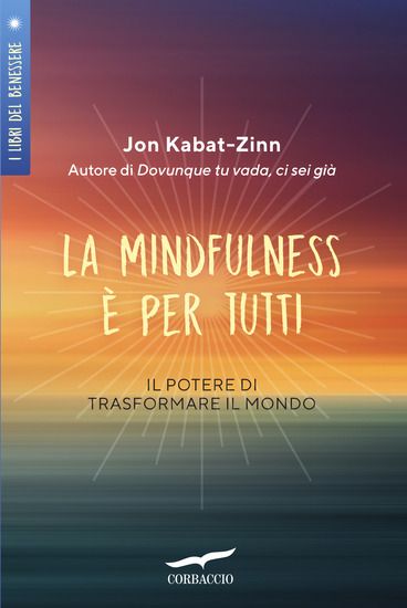 Immagine di MINDFULNESS E` PER TUTTI. IL POTERE DI TRASFORMARE IL MONDO (LA)