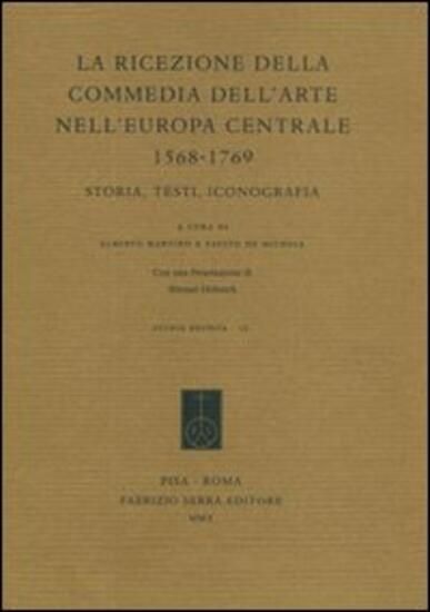 Immagine di RICEZIONE DELLA COMMEDIA DELL`ARTE NELL`EUROPA CENTRALE (1568-1769). STORIA, TESTI, ICONOGRAFIA ...