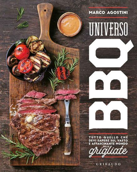 Immagine di UNIVERSO BBQ. TUTTO QUELLO CHE DEVI SAPERE SUL VASTO E AFFASCINANTE MONDO DELLE GRIGLIATE