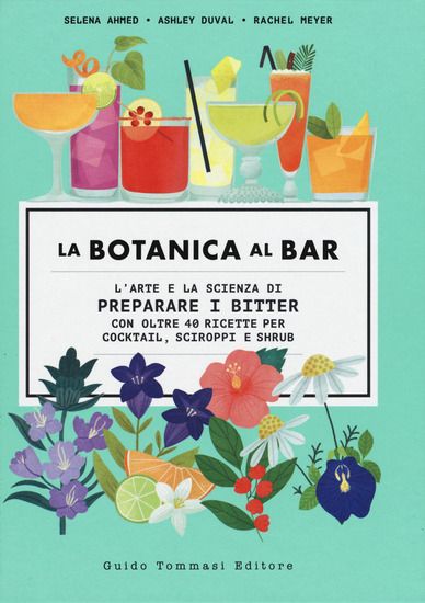 Immagine di BOTANICA AL BAR. L`ARTE E LA SCIENZA DI PREPARARE I BITTER (LA)