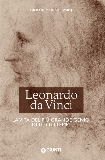 Immagine di LEONARDO DA VINCI. LA VITA DEL PIU` GRANDE GENIO DI TUTTI I TEMPI