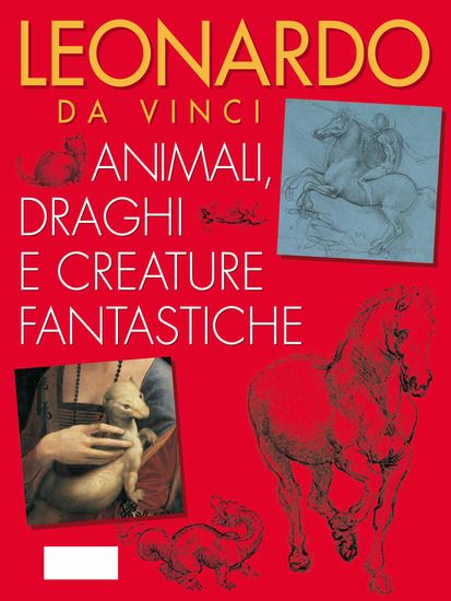 Immagine di LEONARDO DA VINCI. ANIMALI, DRAGHI E CREATURE FANTASTICHE