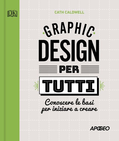 Immagine di GRAPHIC DESIGN PER TUTTI. CONOSCERE LE BASI PER INIZIARE A CREARE