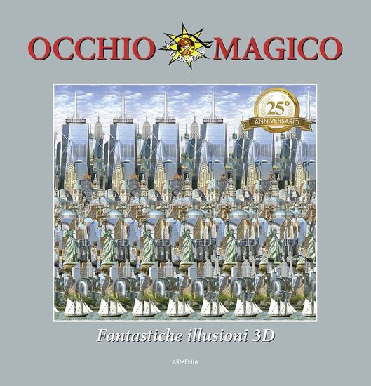 Immagine di OCCHIO MAGICO. FANTASTICHE ILLUSIONI 3D. EDIZ. A COLORI