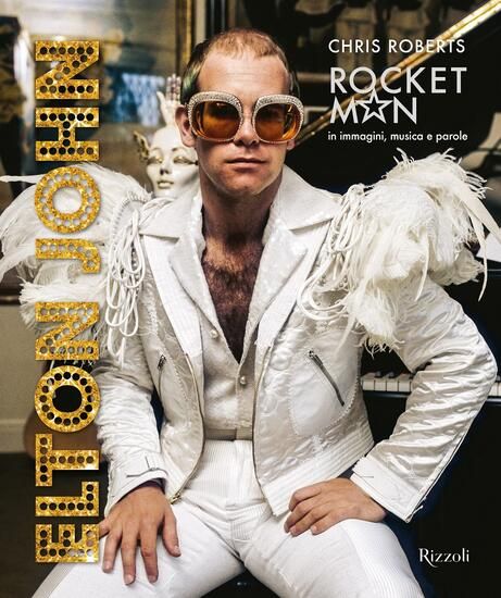 Immagine di ELTON JOHN. ROCKET MAN IN IMMAGINI, MUSICA E PAROLE