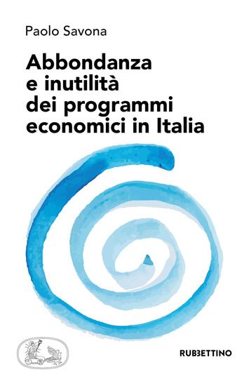 Immagine di ABBONDANZA E INUTILITA` DEI PROGRAMMI ECONOMICI IN ITALIA