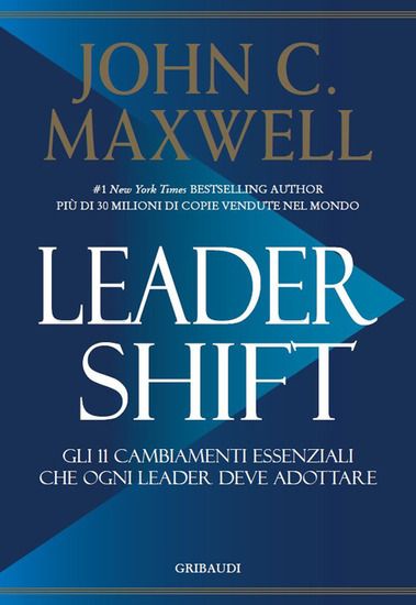 Immagine di LEADERSHIFT. GLI 11 CAMBIAMENTI ESSENZIALI CHE OGNI LEADER DEVE ADOTTARE