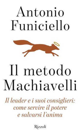 Immagine di METODO MACHIAVELLI. IL LEADER E I SUOI CONSIGLIERI: COME SERVIRE IL POTERE E SALVARSI L`ANIMA (IL)