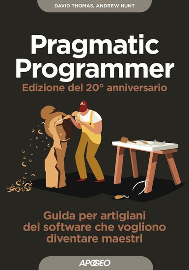 Immagine di PRAGMATIC PROGRAMMER. GUIDA PER MANOVALI DEL SOFTWARE CHE VOGLIONO DIVENTARE MAESTRI. EDIZ. SPEC...