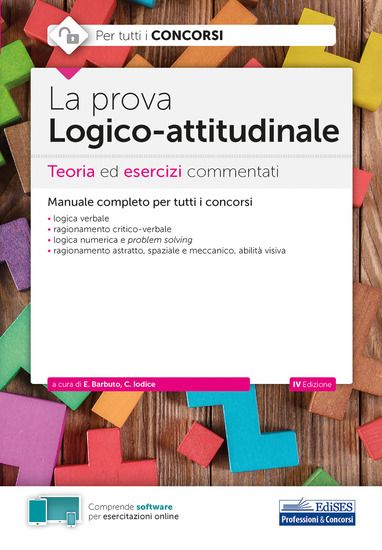 Immagine di PROVA A TEST LOGICO-ATTITUDINALE. TEORIA ED ESERCIZI COMMENTATI. MANUALE COMPLETO PER TUTTI I CO...