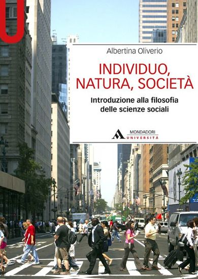 Immagine di INDIVIDUO, NATURA, SOCIETA`. INTRODUZIONE ALLA FILOSOFIA DELLE SCIENZE SOCIALI