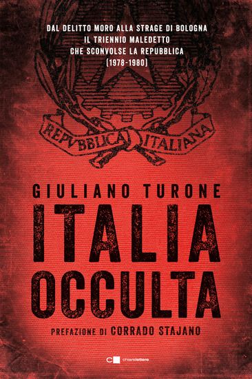 Immagine di ITALIA OCCULTA. DAL DELITTO MORO ALLA STRAGE DI BOLOGNA. IL TRIENNIO MALEDETTO CHE SCONVOLSE LA ...