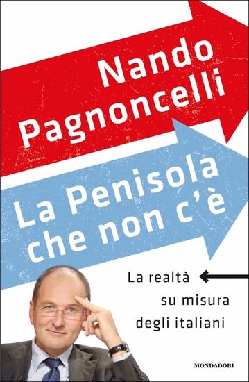 Immagine di PENISOLA CHE NON C`E`. LA REALTA` SU MISURA DEGLI ITALIANI (LA)