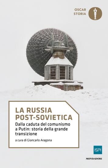 Immagine di RUSSIA POST-SOVIETICA. DALLA CADUTA DEL COMUNISMO A PUTIN: STORIA DELLA GRANDE TRANSIZIONE (LA)