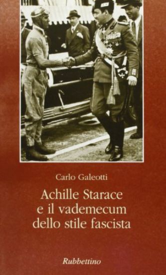 Immagine di ACHILLE STARACE E IL VADEMECUM DELLO STILE FASCISTA