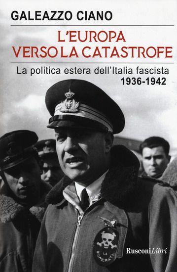 Immagine di EUROPA VERSO LA CATASTROFE. LA POLITICA ESTERA DELL`ITALIA FASCISTA. 1936-1942 (L`)