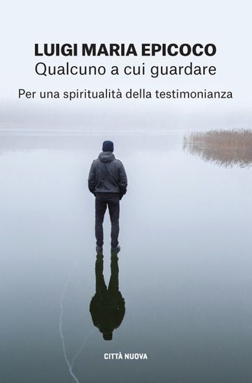 Immagine di QUALCUNO A CUI GUARDARE. PER UNA SPIRITUALITA` DELLA TESTIMONIANZA