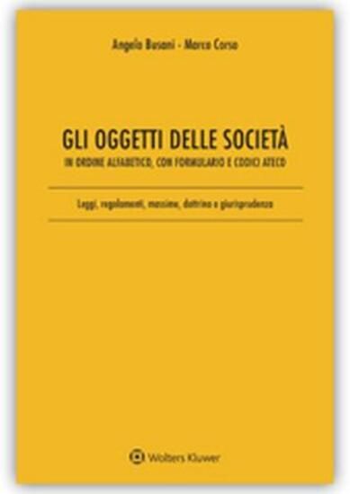 Immagine di OGGETTI DELLE SOCIETA` IN ORDINE ALFABETICO, CON FORMULARIO E CODICI ATECO. LEGGI, REGOLAMENTI, ...