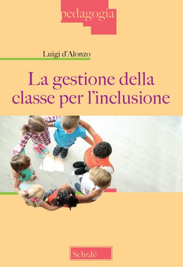 Immagine di GESTIONE DELLA CLASSE PER L`INCLUSIONE (LA)