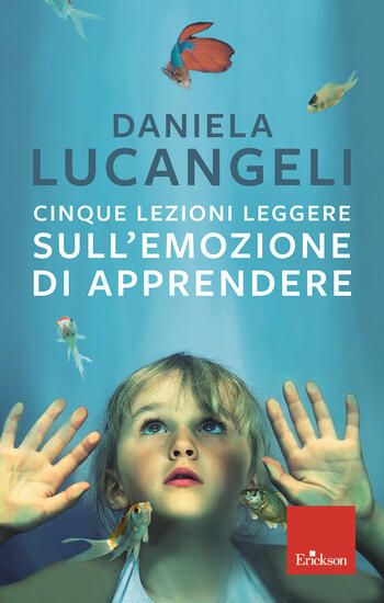 Immagine di CINQUE LEZIONI LEGGERE SULL`EMOZIONE DI APPRENDERE