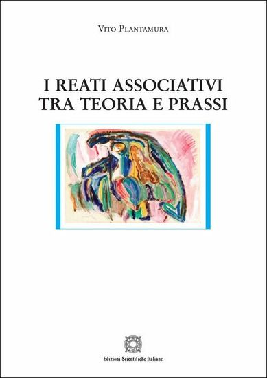 Immagine di REATI ASSOCIATIVI TRA TEORIA E PRASSI (I)