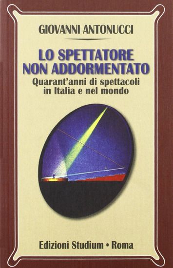 Immagine di SPETTATORE NON ADDORMENTATO. QUARANT`ANNI DI SPETTACOLI IN ITALIA E NEL MONDO (LO)