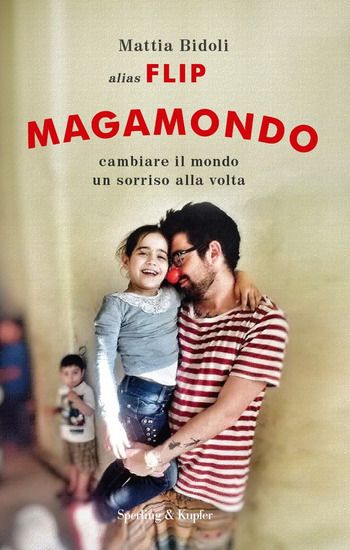 Immagine di MAGAMONDO. CAMBIARE IL MONDO UN SORRISO ALLA VOLTA