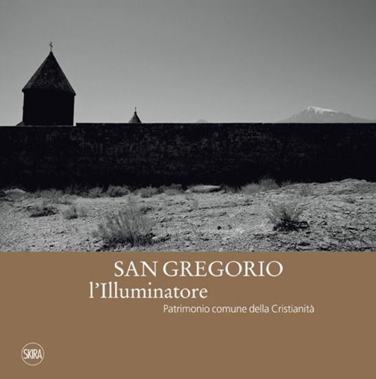 Immagine di SAN GREGORIO L`ILLUMINATORE. PATRIMONIO COMUNE DELLA CRISTIANITA`. EDIZ. ITALIANA E INGLESE