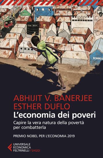 Immagine di ECONOMIA DEI POVERI. CAPIRE LA VERA NATURA DELLA POVERTA` PER COMBATTERLA (L`)