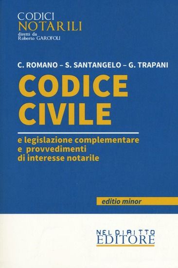 Immagine di CODICE CIVILE E LEGISLAZIONE COMPLEMENTARE E PROVVEDIMENTI DI INTERESSE NOTARILE. EDIZ. MINOR