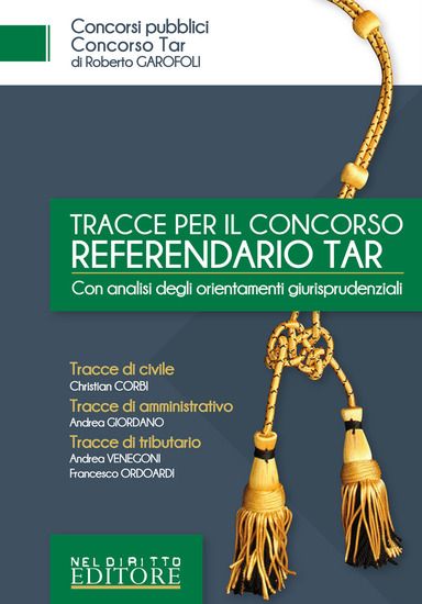 Immagine di TRACCE PER IL CONCORSO REFERENDARIO TAR. CON ANALISI DEGLI ORIENTAMENTI GIURISPRUDENZIALI